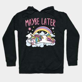 Maybe Later Unicorn Cute Funny Girly Hoodie